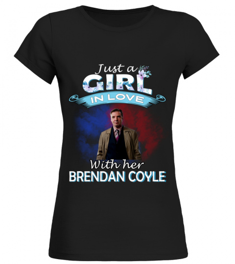 JUST A GIRL IN LOVE WITH HER BRENDAN COYLE
