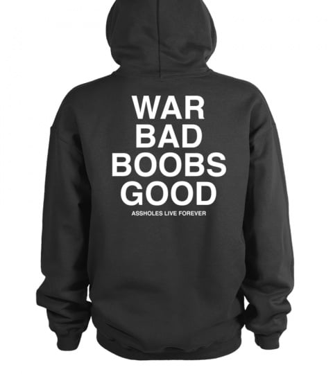War Bad Boobs Good Official Hoodie