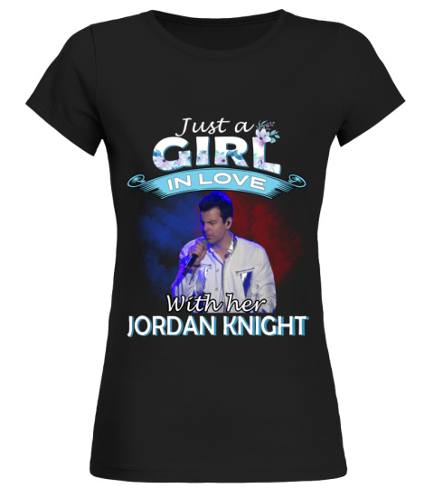 JUST A GIRL IN LOVE WITH HER JORDAN KNIGHT