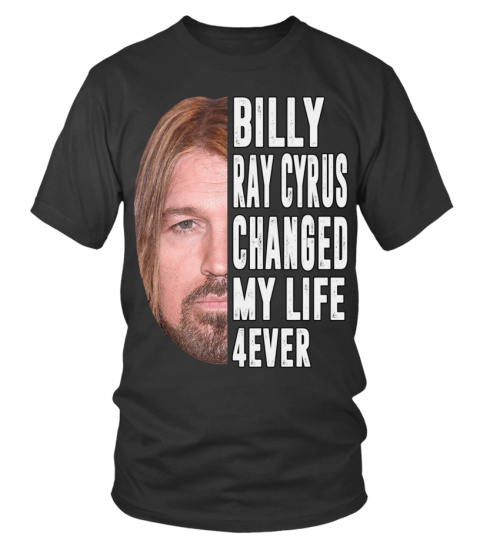 BILLY RAY CYRUS CHANGED MY LIFE 4EVER