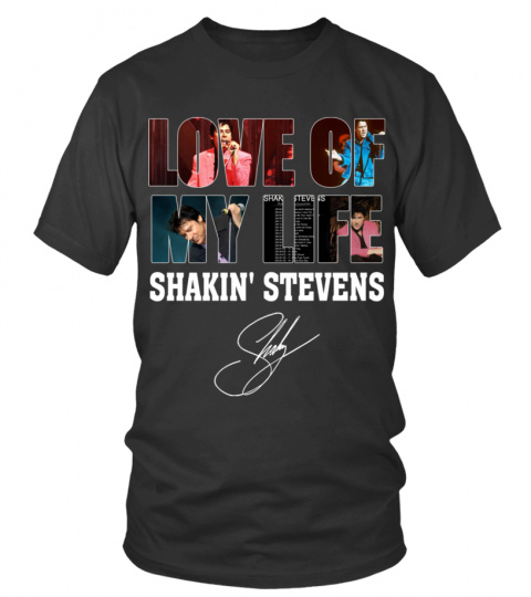 LOVE OF MY LIFE - SHAKIN' STEVENS