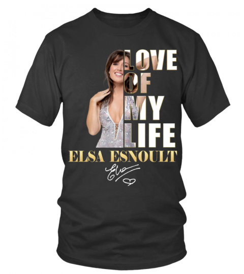 LOVE OF MY LIFE - ELSA ESNOULT