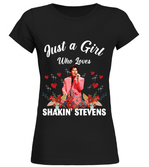 GIRL WHO LOVES SHAKIN' STEVENS