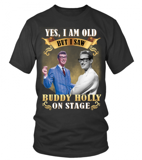 YES, I AM OLD BUT I SAW BUDDY HOLLY ON STAGE