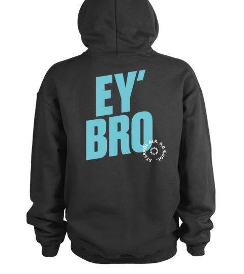 Ey Bro Hoodie Sweatshirt