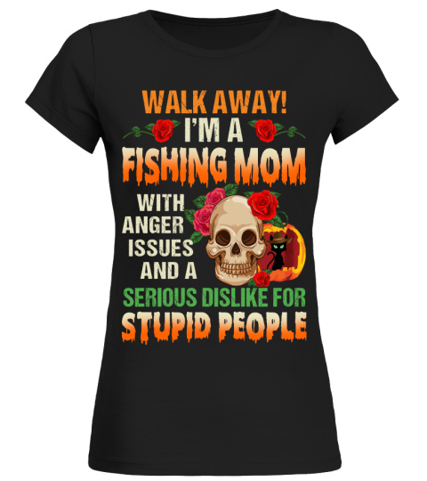 WALK AWAY I'M A FISHING MOM HALLOWEEN COSTUME