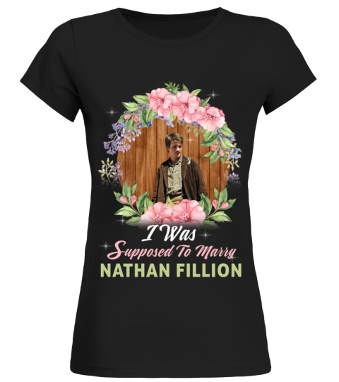 I WAS SUPPOSED TO MARRY NATHAN FILLION