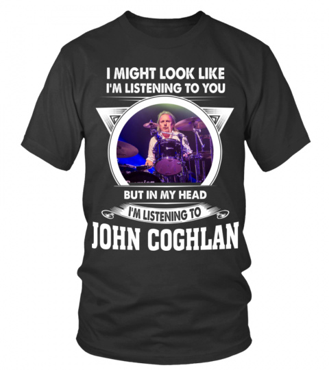 I'M LISTENING TO JOHN COGHLAN