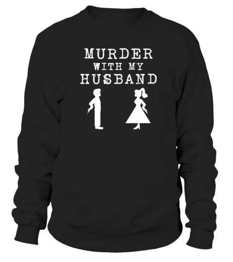 Murder With My Husband Merch Sweatshirt