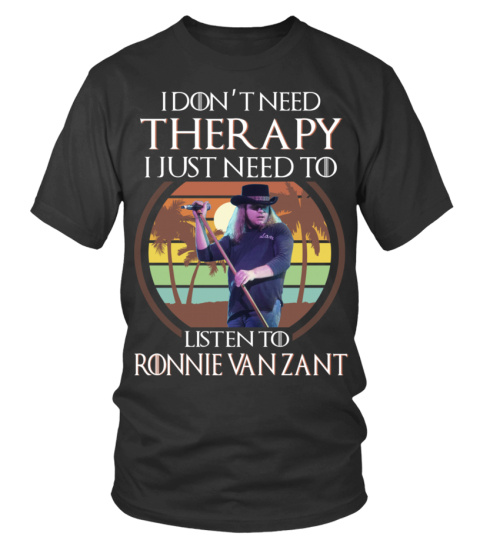 I DON'T NEED THERAPY I JUST NEED TO LISTEN TO RONNIE VAN ZANT