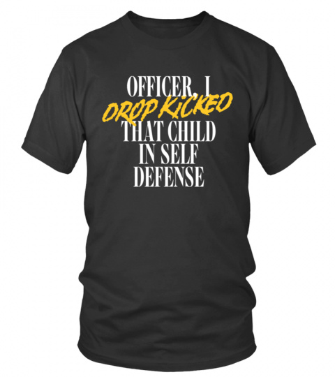 Officer I Drop Kicked That Child In Self Defense Sweatshirt