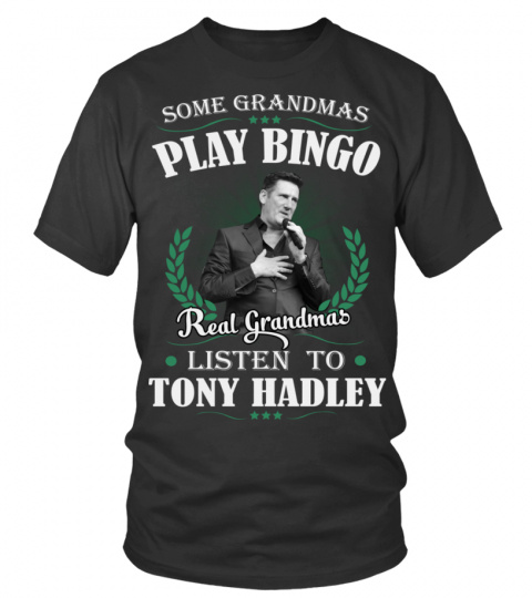 REAL GRANDMAS LISTEN TO TONY HADLEY
