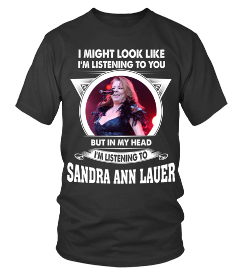 I'M LISTENING TO SANDRA ANN LAUER