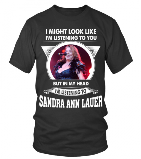 I'M LISTENING TO SANDRA ANN LAUER