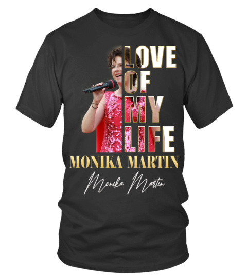 LOVE OF MY LIFE - MONIKA MARTIN