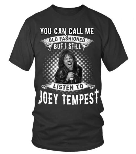 I STILL LISTEN TO JOEY TEMPEST