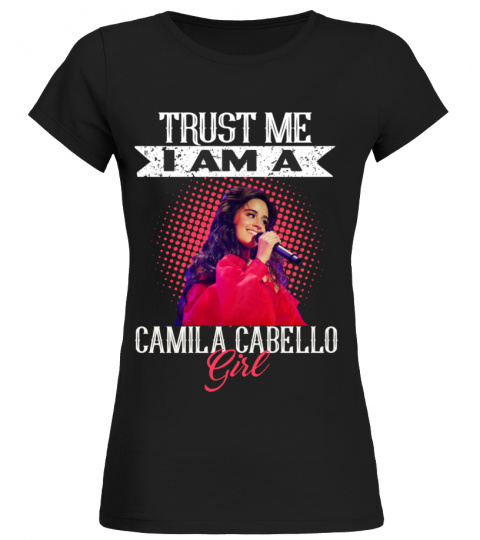 TRUST ME I AM A CAMILA CABELLO GIRL