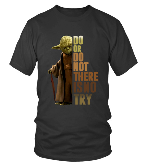Master Yoda Do or do not There is no try - T-shirt