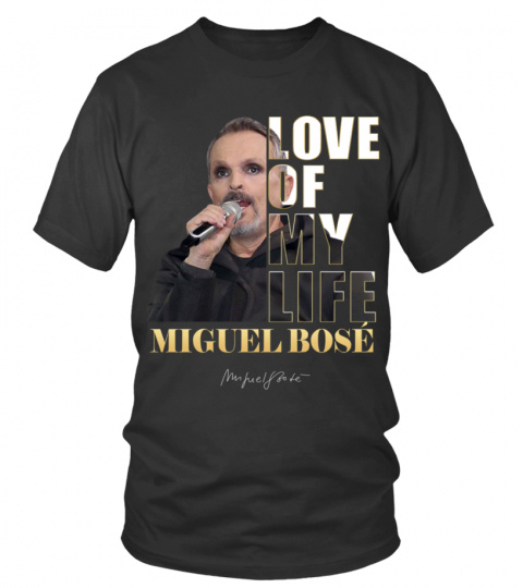 LOVE OF MY LIFE - MIGUEL BOSE