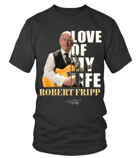LOVE OF MY LIFE - ROBERT FRIPP