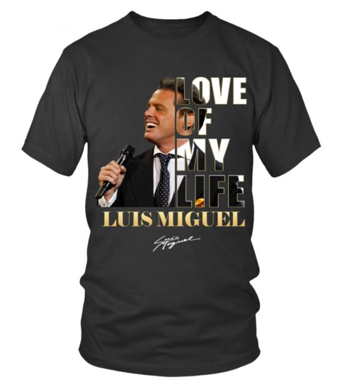 LOVE OF MY LIFE - LUIS MIGUEL