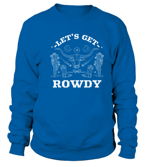 Sadie Crowell Lets Get Rowdy Hoodie Yelish