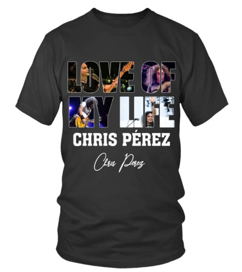 LOVE OF MY LIFE - CHRIS PEREZ