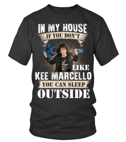 IN MY HOUSE IF YOU DON'T LIKE KEE MARCELLO YOU CAN SLEEP OUTSIDE