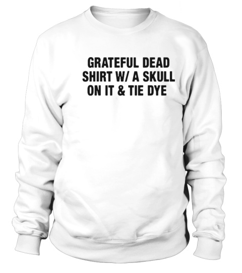 Shirtsthatgohard Grateful Dead Shirt W/a Skull On It And Tie Dye Shirt