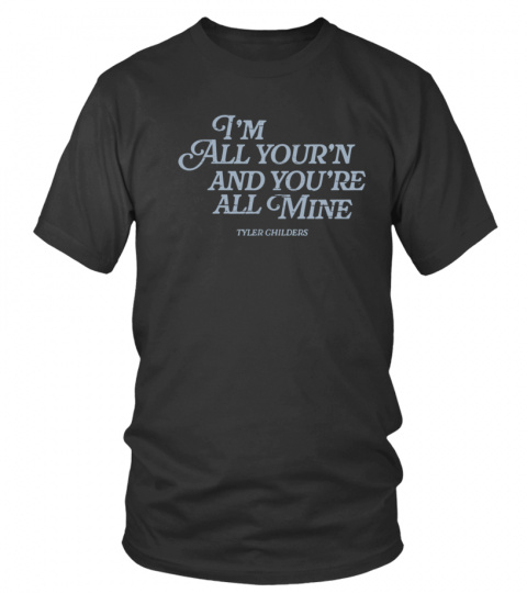 Tyler Childers I'm All Your'n And You're All Mine Tee