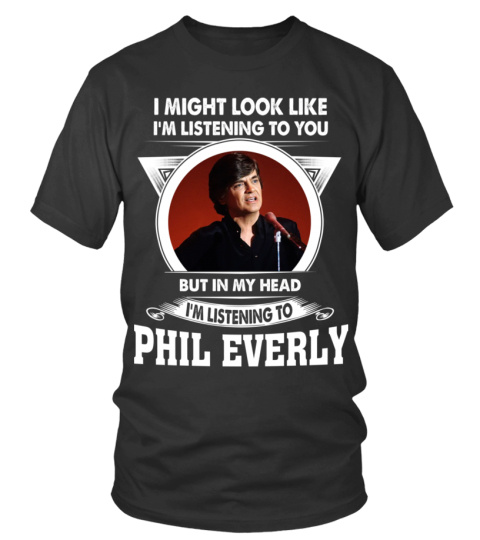 I'M LISTENING TO PHIL EVERLY