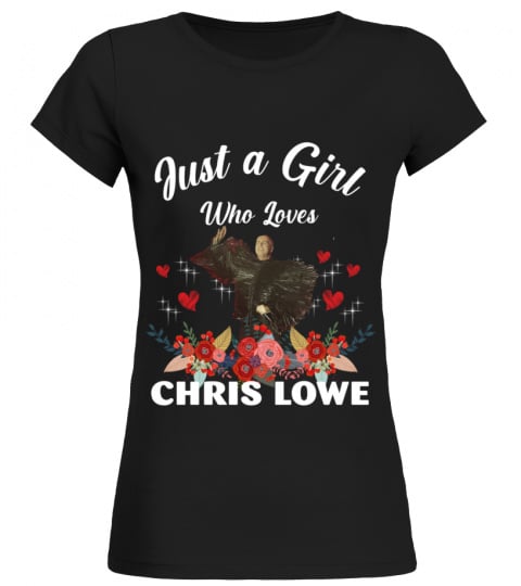 GIRL WHO LOVES CHRIS LOWE