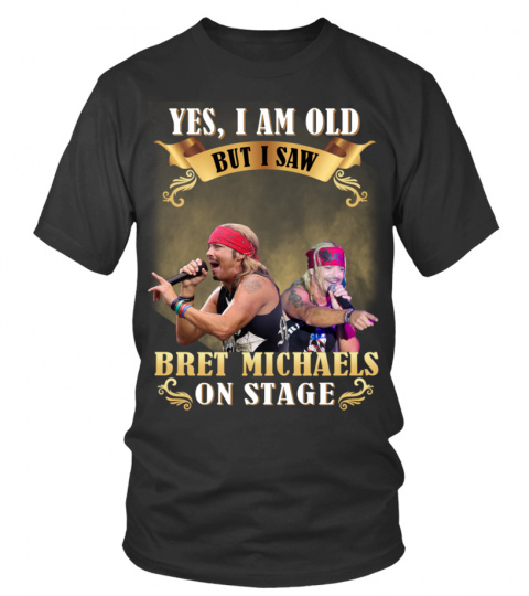 YES, I AM OLD BUT I SAW BRET MICHAELS ON STAGE