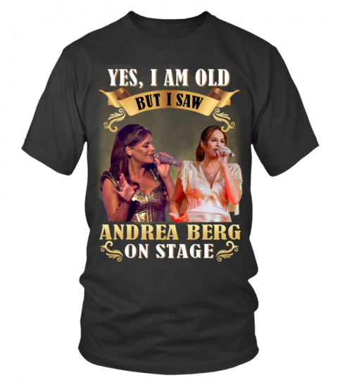 YES, I AM OLD BUT I SAW ANDREA BERG ON STAGE