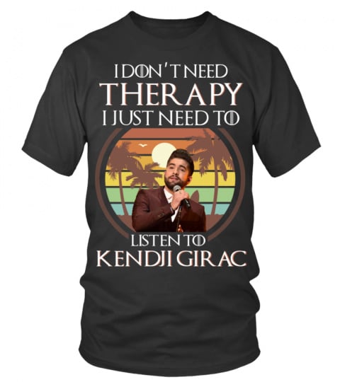 I DON'T NEED THERAPY I JUST NEED TO LISTEN TO KENDJI GIRAC