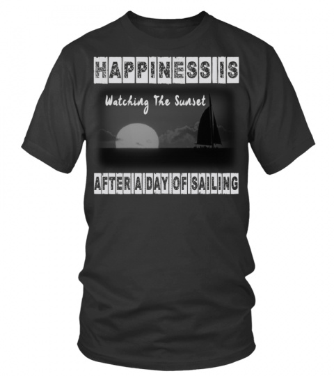 Sailing T Shirt - Happiness Is Sailing