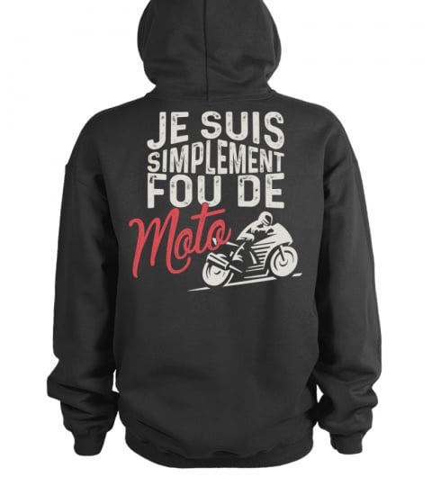 Motard hoodie t-shirt sweat à capuche Moto - je suis simplement fou de moto