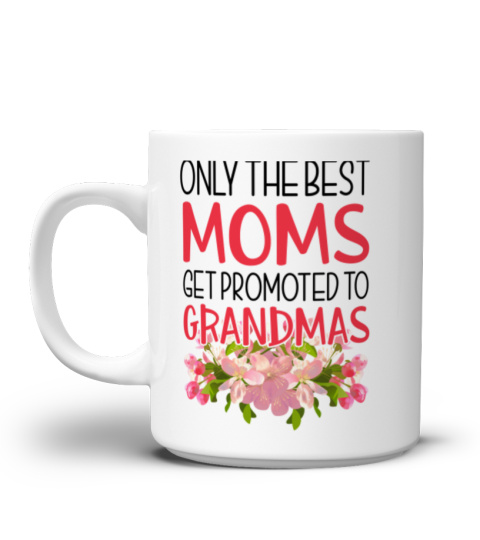 Only the Best Moms Promoted Grandma Coffee Mug
