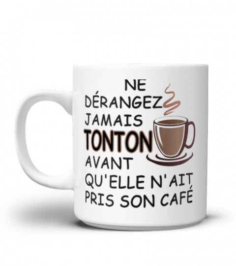 ne dérangez jamais Tonton avant qu'elle n'ait pris son café
