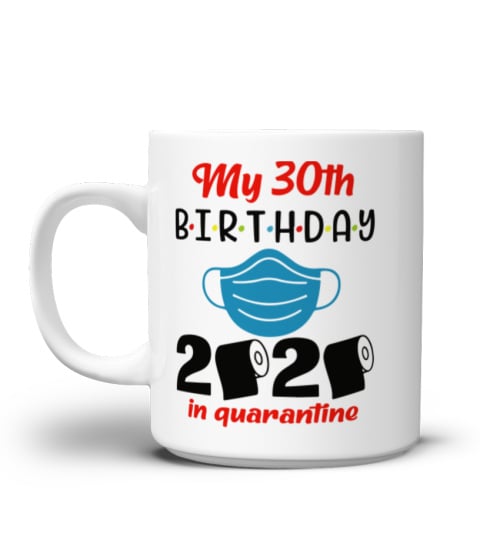 My 30th birthday 2020 in quarantine mug