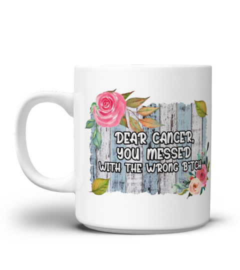 Dear Cancer You Messed With The Wrong Btch Breast Cancer Mug