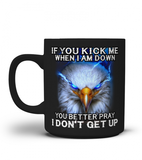 If You Kick Me When I Am Down Eagle