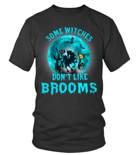 SOME WITCHES DON'T LIKE BROOMS