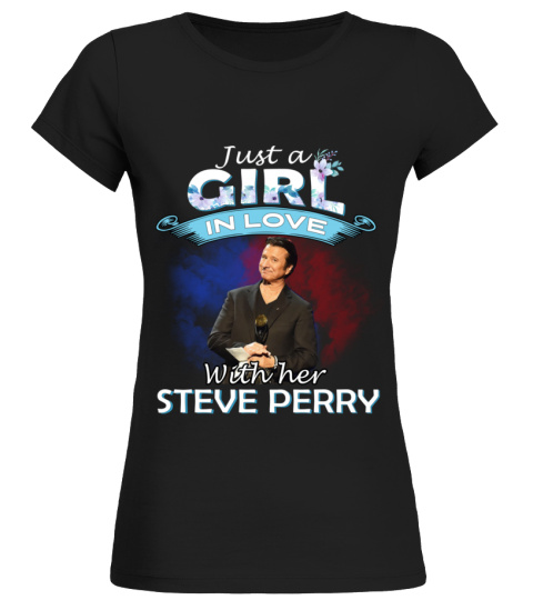 JUST A GIRL IN LOVE WITH HER STEVE PERRY