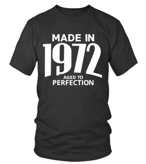 Made in 1972 Aged to Perfection
