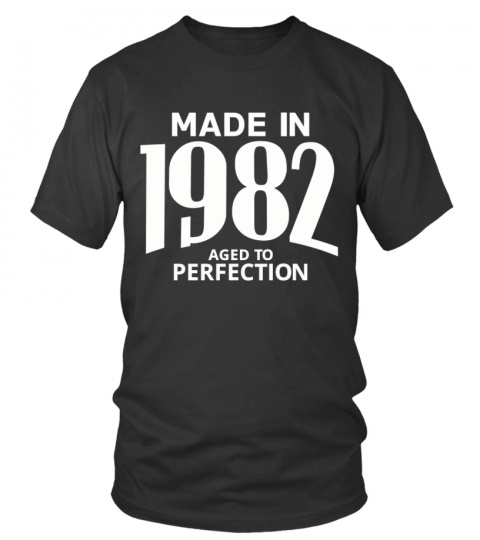 Made in 1982 Aged to Perfection