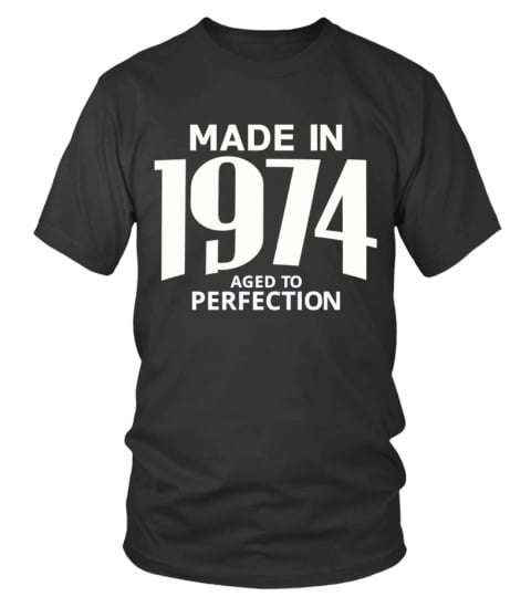 Made in 1974 Aged to Perfection