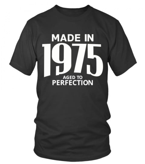 Made in 1975 Aged to Perfection