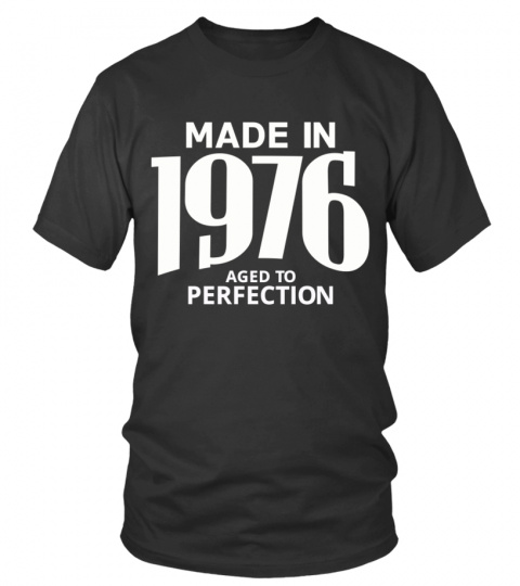 Made in 1976 Aged to Perfection
