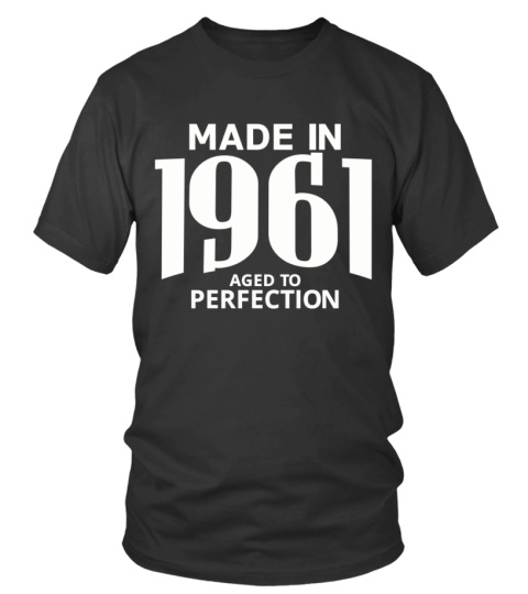 Made in 1961 Aged to Perfection